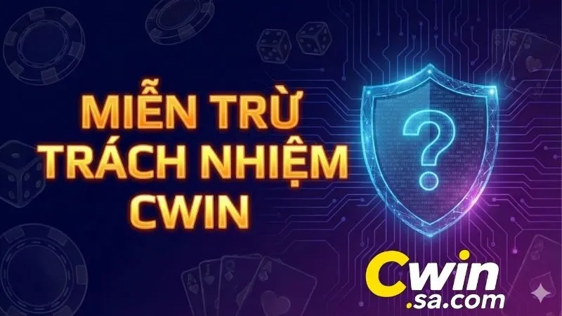 Miễn trừ trách nhiệm của CWIN - Hiểu để chơi hiệu quả 1 mien-tru-trach-nhiem